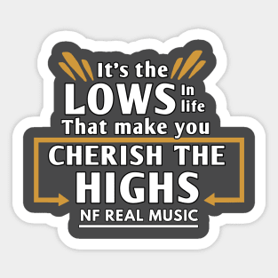 It the lows in life that make you Cherish the highs NF quote Sticker